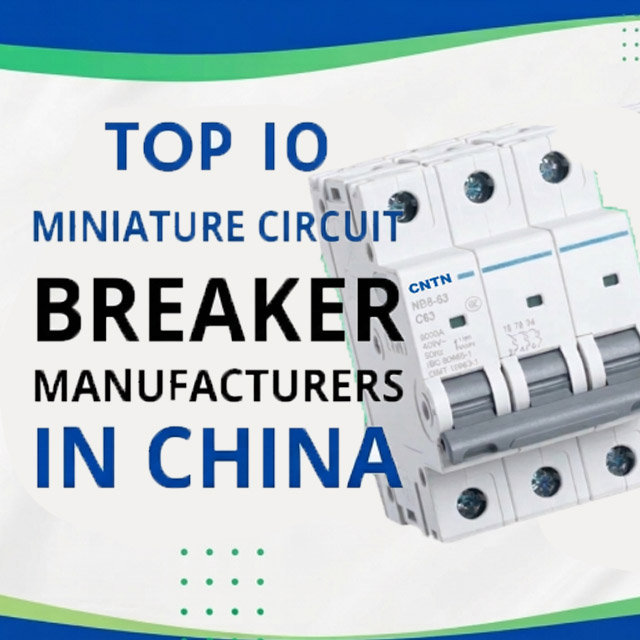 Top 10 Miniature Circuit Breaker Manufacturers in China
