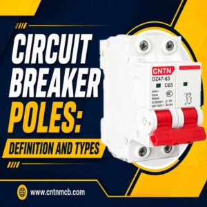 Circuit Breaker Poles: Definition And Types