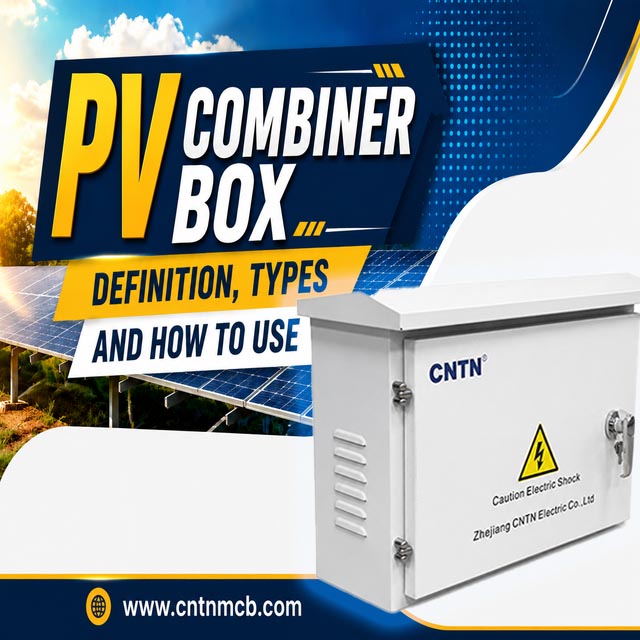 PV Combiner Box Definition, Types And How To Use