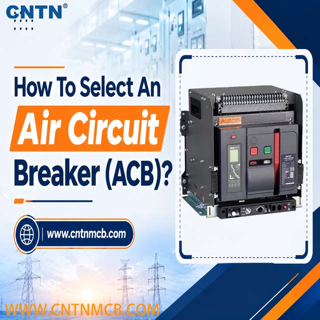 How To Select An Air Circuit Breaker (ACB)